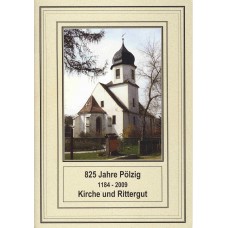 Der kleine sakrale Kunstführer, Band 18: 825 Jahre Pölzig 1184-2009 Kirche und Rittergut